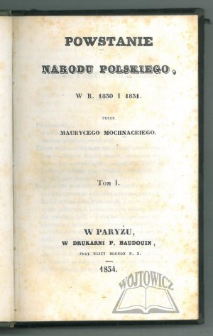 MOCHNACKI Maurycy, The Rise of the Polish Nation in 1830 and 1831.