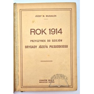 MUSIAŁEK Józef M., Rok 1914. Przyczynek do dziejów Brygady Józefa Piłsudskiego.