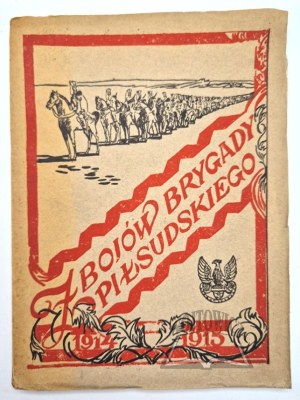 (PILSUDSKI). From the battles of the Pilsudski Brigade (1914 - 1915).