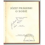 (PIŁSUDSKI)., Józef Pilsudski o sobie. Z pism, rozkazów i przemówień komendanta.