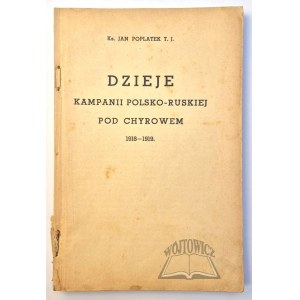 POPLATEK Jan, Dzieje kampanii Polsko-Ruskiej pod Chyrowem 1918-1919.
