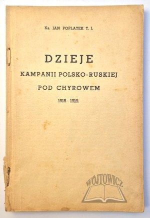 POPLATEK Jan, History of the Polish-Russian campaign near Chyrov 1918-1919.