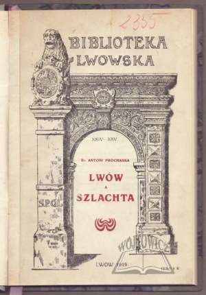 PROCHASKA Antoni, Lviv and the Nobility.