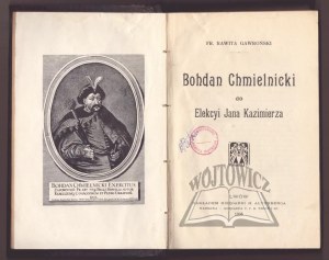 RAWITA Gawronski Fr., Bohdan Chmielnicki to the Elekcyi Jan Kazimierz.