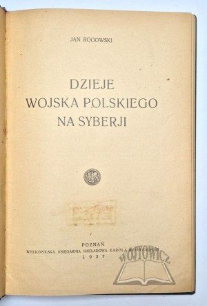 ROGOWSKI Jan, History of the Polish Army in Siberia.