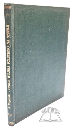 ROGOWSKI Jan, History of the Polish Army in Siberia.