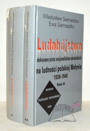 SIEMASZKO Władysław, Ewa Siemaszko, Genocide committed by Ukrainian nationalists against the Polish population of Volhynia 1939-1945.