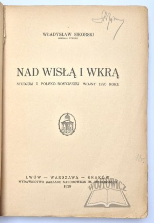 SIKORSKI Władysław, On the Vistula and Wkra rivers.