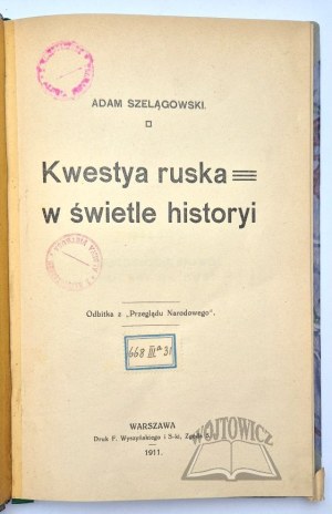 SZELĄGOWSKI Adam, Kwestya ruska w świetle histori.