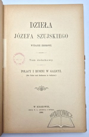 SZUJSKI Jozef, Poles and Ruthenians in Galicia.
