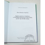 TOPOLSKA Maria Barbara, Społeczeństwo i kultura w Wielkim Księstwie Litewskim od XV do XVIII wieku.