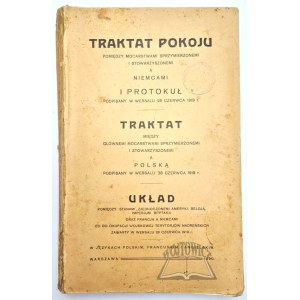 TRAKTAT pokoju pomiędzy mocarstwami sprzymierzonemi a Niemcami i protokuł podpisany w Wersalu 28 czerwca 1919 r.