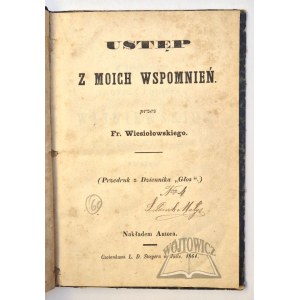 WIESIOŁOWSKI Franciszek, Ustęp z moich wspomnień.