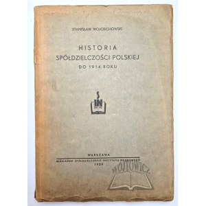 WOJCIECHOWSKI Stanisław, Historia spółdzielczości polskiej do 1914 roku.