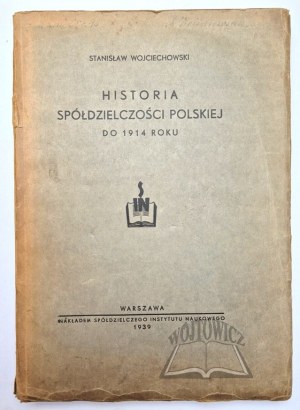 WOJCIECHOWSKI Stanisław, Historia spółdzielczości polskiej do 1914.