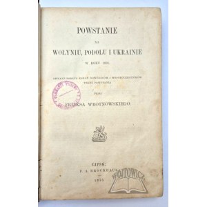 WROTNOWSKI Feliks, Powstanie na Wołyniu, Podolu i Ukrainie w roku 1831.