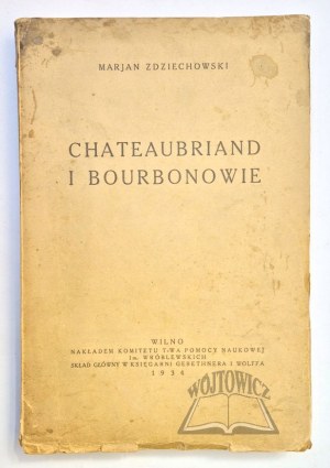 ZDZIECHOWSKI Marjan, Chateaubriand and the Bourbons.