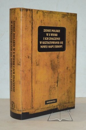 POLISH LAND in the 10th century and its importance in the formation of the new map of Europe.