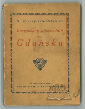 ORŁOWICZ Mieczysław dr, Illustrated guide to Danzig together with the territory of the Free City.