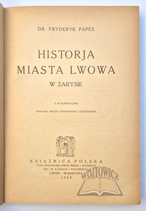 PAPÉE Frederick, History of the city of Lviv in outline.