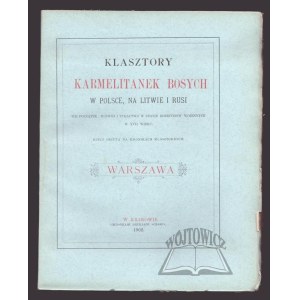 (KALINOWSKI Rafał), Klasztory Karmelitanek Bosych w Polsce, na Litwie i Rusi.