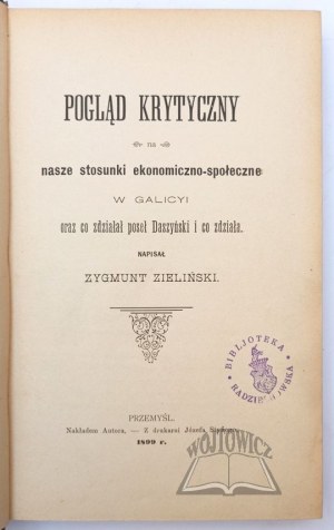 ZIELIŃSKI Zygmunt, A critical view of our economic and social relations in Galicia and what MP Daszyński has done and what will work.