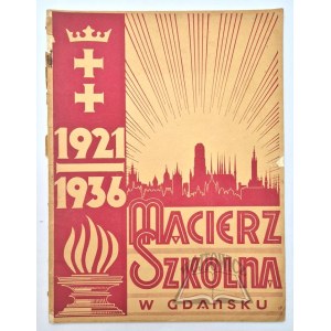 (GDAŃSK). W XV-lecie Macierzy Szkolnej w Gdańsku. 1921 - 1936.