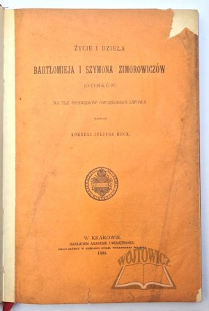 HECK Korneli Janusz, Life and works of Bartholomew and Simon Zimorowicz (Ozimkow) against the background of the relations of Lviv at that time.