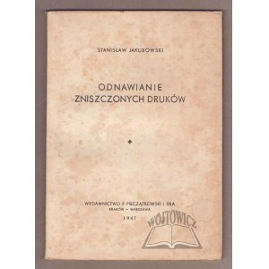 JAKUBOWSKI Stanisław, Odnawianie zniszczonych druków.