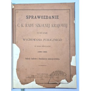 SPRAWOZDANIE C. K. Rady Szkolnej Krajowej o stanie wychowania publicznego w roku szkolnym 1899/1900.