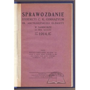 SPRAWOZDANIE Dyrekcyi C. K. Gimazyum im. Arcyksiężniczki Elżbiety w Samborze za rok szkolny 1914.