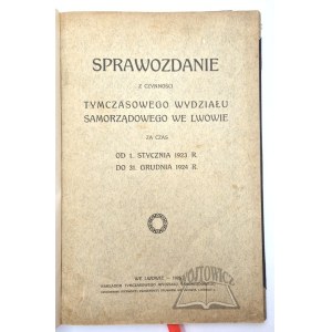 SPRAWOZDANIE z czynności Tymczasowego Wydziału Samorządowego we Lwowie.
