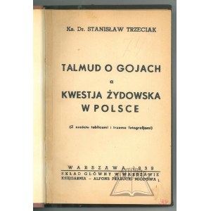 TRZECIAK Stanislaw Ks. Dr., Talmud about the Goyim and the Jewish question in Poland.