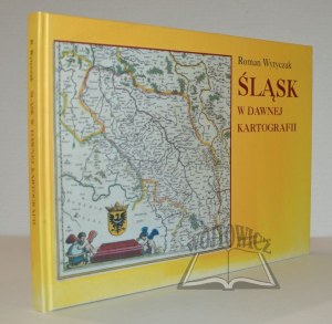 WYTYCZAK Roman, Silesia in old cartography.