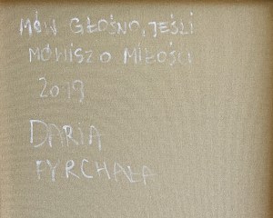 Daria Pyrchała, Mów głośno, jeśli mówisz o miłości