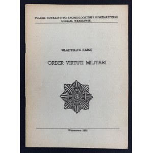 KABAJ Władysław - Order Virtutti Militari. Warszawa [1983]