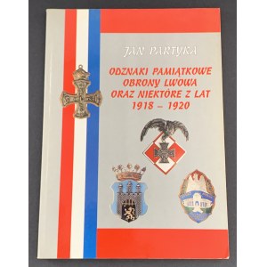 PARTΥΚΑ Jan - ODZNAKI PAMIĄTKOWE OBRONY LWOWA oraz niektóre z lat 1918-1920. Rzeszów [1998]