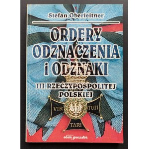 OBERLEITNER Stefan - Ordery, odznaczenia i odznaki III Rzeczypospolitej Polskiej. Toruń [1998]