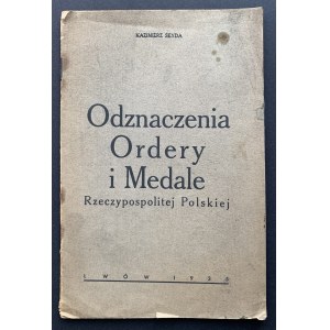 SEYDA Kazimierz - Odznaczenia, Ordery i Medale Rzeczypospolitej Polskiej. Lwów [1935]