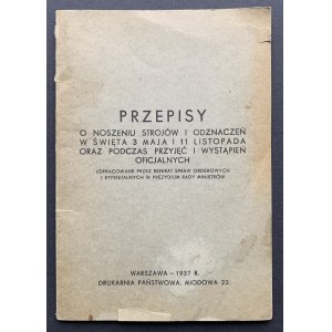PRZEPISY O NOSZENIU STROJÓW i ODZNACZEŃ W ŚWIĘTA 3 MAJA i 11 LISTOPADA oraz PODCZAS PRZYJĘĆ i WYSTĄPIEń OFICJALNYCH. Warszawa [1937]