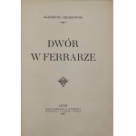 Chłędowski Kazimierz, Dwór w Ferrarze [1907]