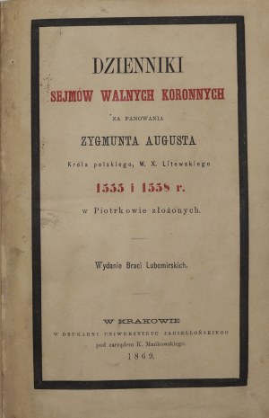 Journals of the Crown General Sejm during the reign of Sigismund Augustus [1869].