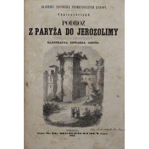 Chateaubriand Francois-René de, Podróż z Paryża do Jerozolimy ; Atala ; Rene ; Ostatni z Abenseragów [1853]