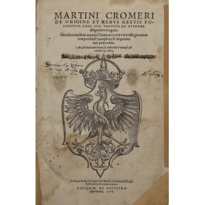 Cromeri Martini, Martini Cromeri, De origine et rebvs gestes Polonorvm libri XXX, tertivm ab avtore diligenter recigniti [...] [1568]