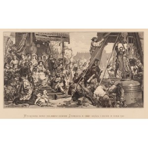 Jan Matejko (1838 Kraków - 1893 Kraków), Wyciąganie nowo odlanego dzwonu Zygmunta w obecności króla i dworu w roku 1520, 1876