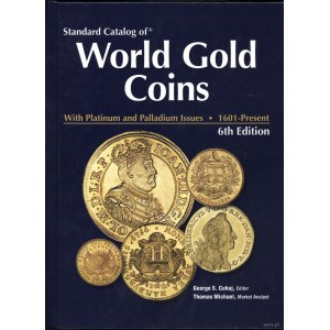 Cuhaj George S., Michael Thomas - Standard Catalog of World Gold Coins With Platinum and Palladium Issues, 1601-Present,...