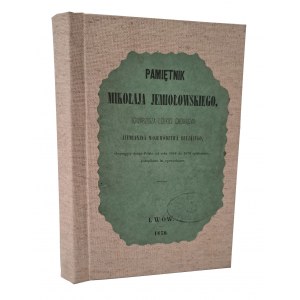 PAMIĘTNIK Mikołaja Jemiołowskiego obejmujący dzieje Polski od roku 1648 do 1679 porządkiem lat opowiedziane 1850