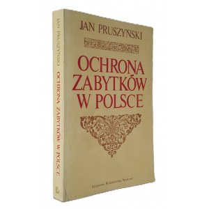 PRUSZYŃSKI Jan - OCHRONA ZABYTKÓW W POLSCE Wydanie 1