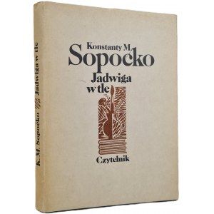 SOPOĆKO Konstanty M. - JADWIGA W TLE. Szkicownik pisany przez plastyka z drzeworytami ILUSTRACJE Wyd. I