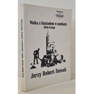 NOWAK Jerzy Robert - WALKA Z KUROŁEM W MEDIACH. WHITE BOOK Autograph by the Author